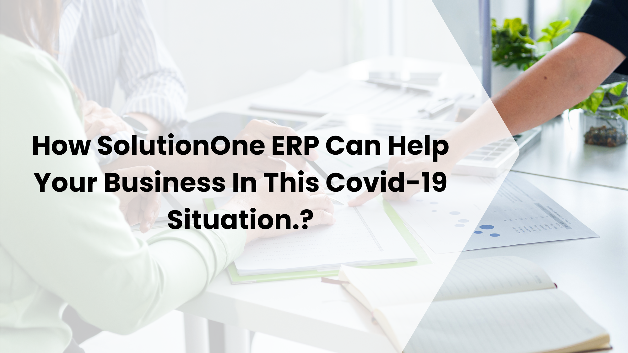 How SolutionOne ERP Can Help Your Business In This Covid-19 Situation.?