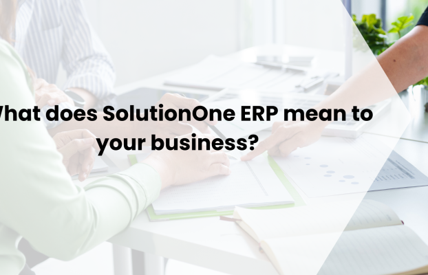 What does SolutionOne ERP mean to your business?