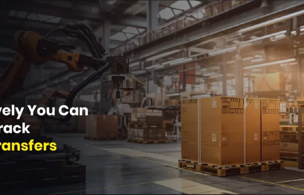 How Effectively You Can Manage & Track Inventory Transfers With ERP?