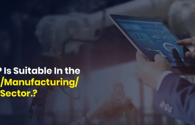 How Our ERP Is Suitable In The Engineering/Manufacturing/Fabrication Sector.?