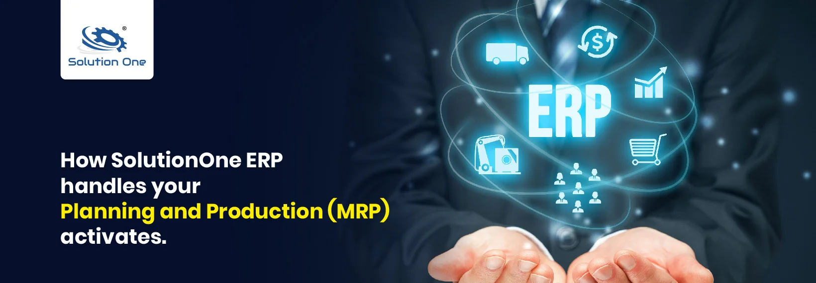 How SolutionOne ERP handles your Planning and Production (MRP) activates.