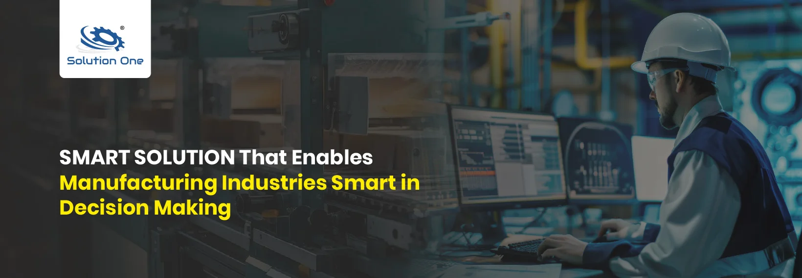 Smart Solution That Enables Manufacturing Industries Smart In Decision Making
