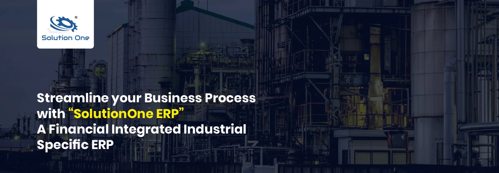 Streamline Your Business Process With “SolutionOne ERP” A Financial Integrated Industrial Specific ERP