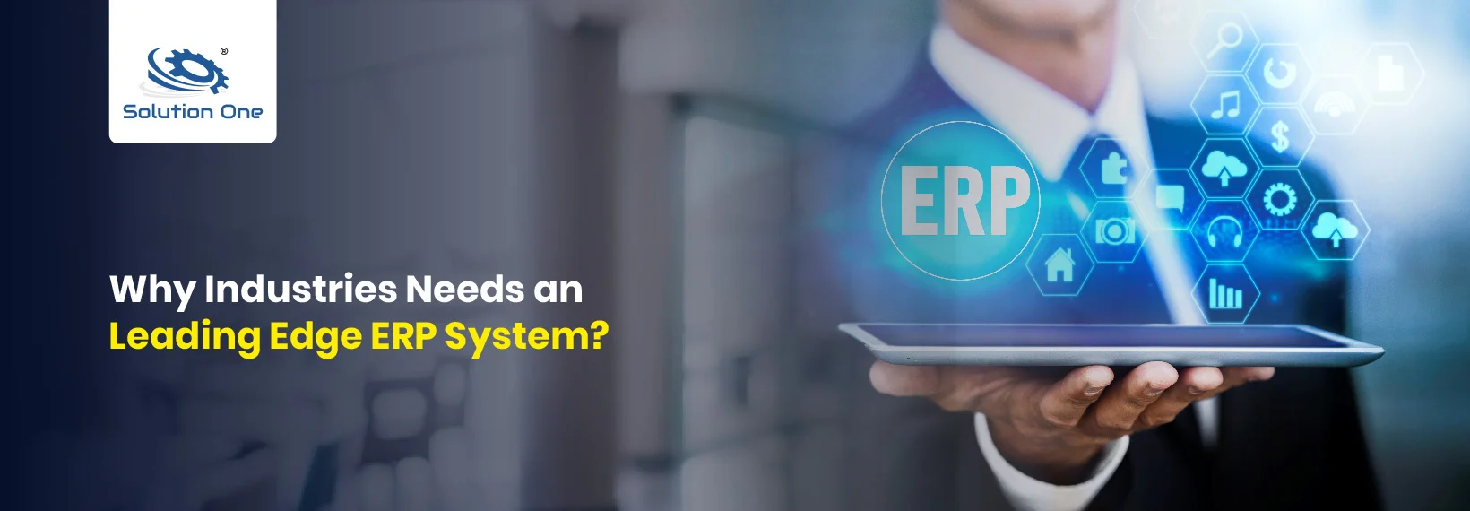 Why Industries Needs An Leading Edge ERP System?