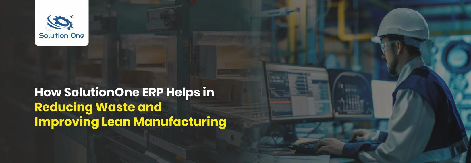 How SolutionOne ERP Helps in Reducing Waste and Improving Lean Manufacturing