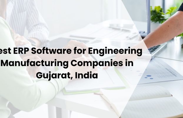 Best ERP Software for Engineering Manufacturing Companies in Gujarat, India