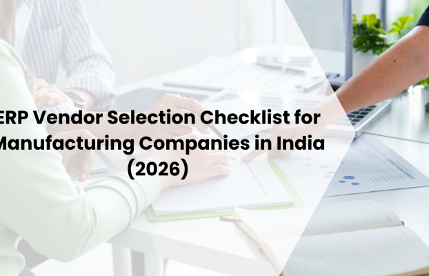 ERP Vendor Selection Checklist for Manufacturing Companies in India (2026)