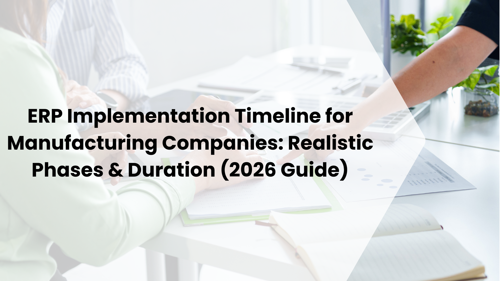 ERP Implementation Timeline for Manufacturing Companies: Realistic Phases & Duration (2026 Guide)