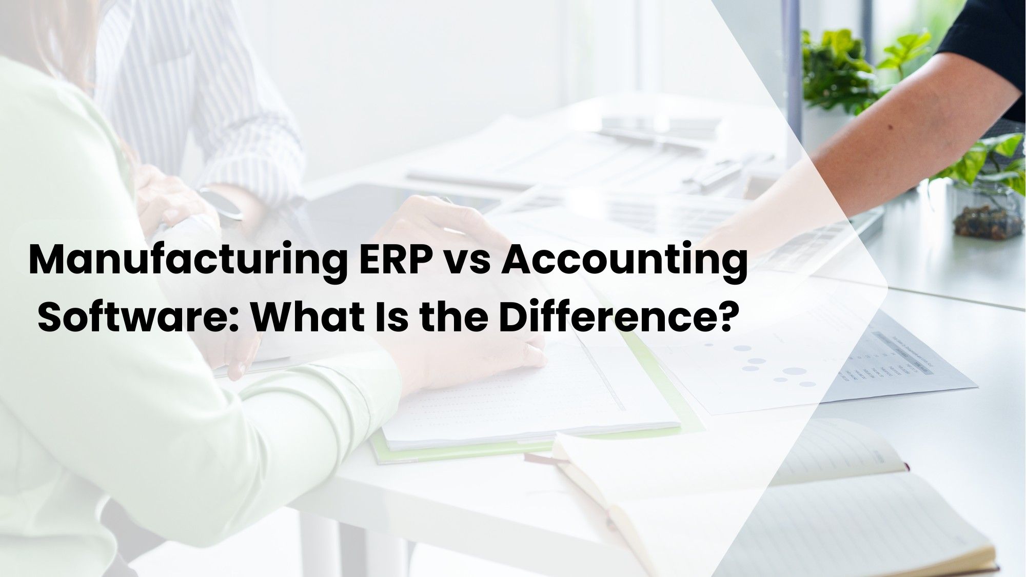 Manufacturing ERP vs Accounting Software: What Is the Difference?
