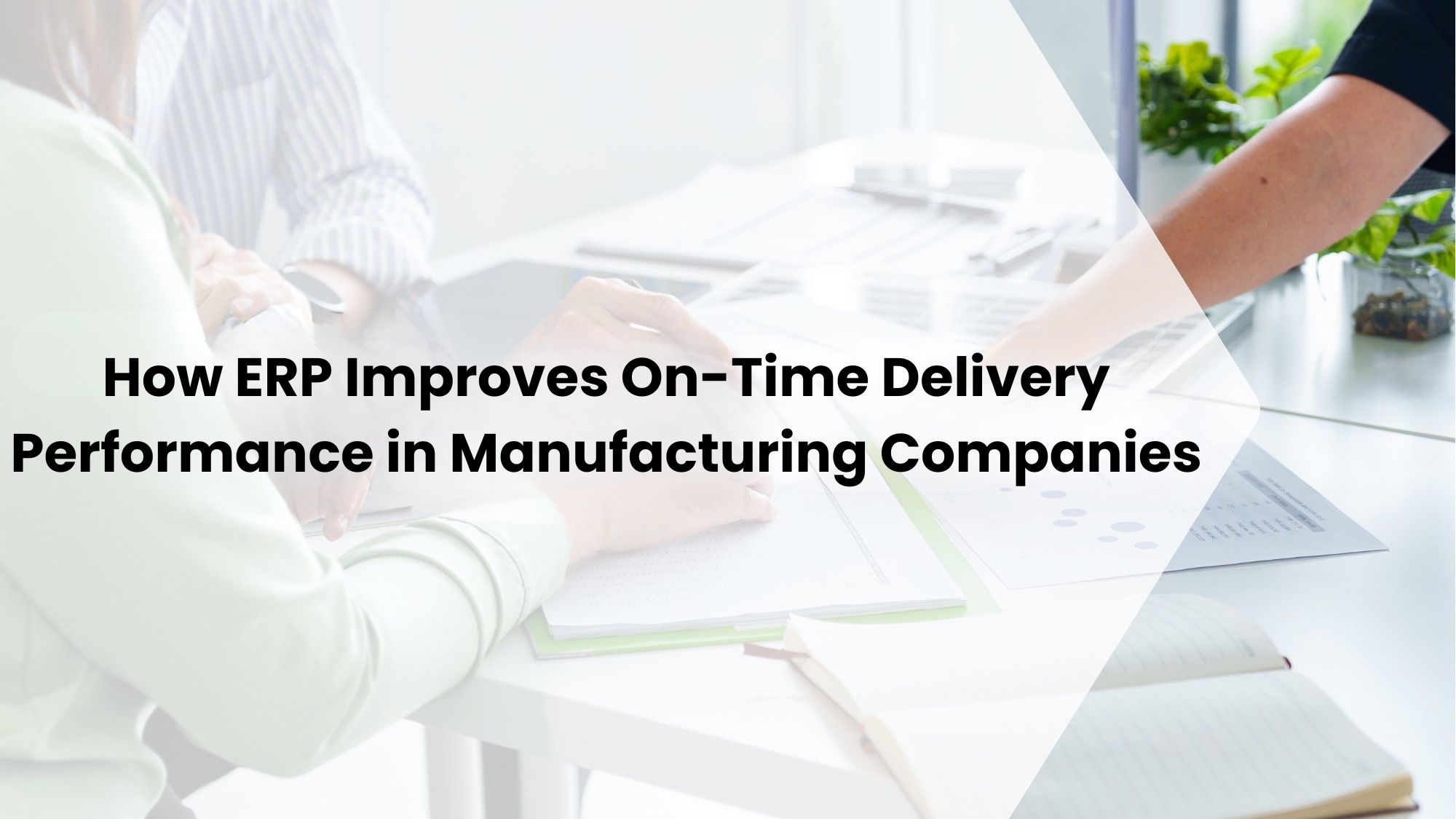 How ERP Improves On-Time Delivery Performance in Manufacturing Companies