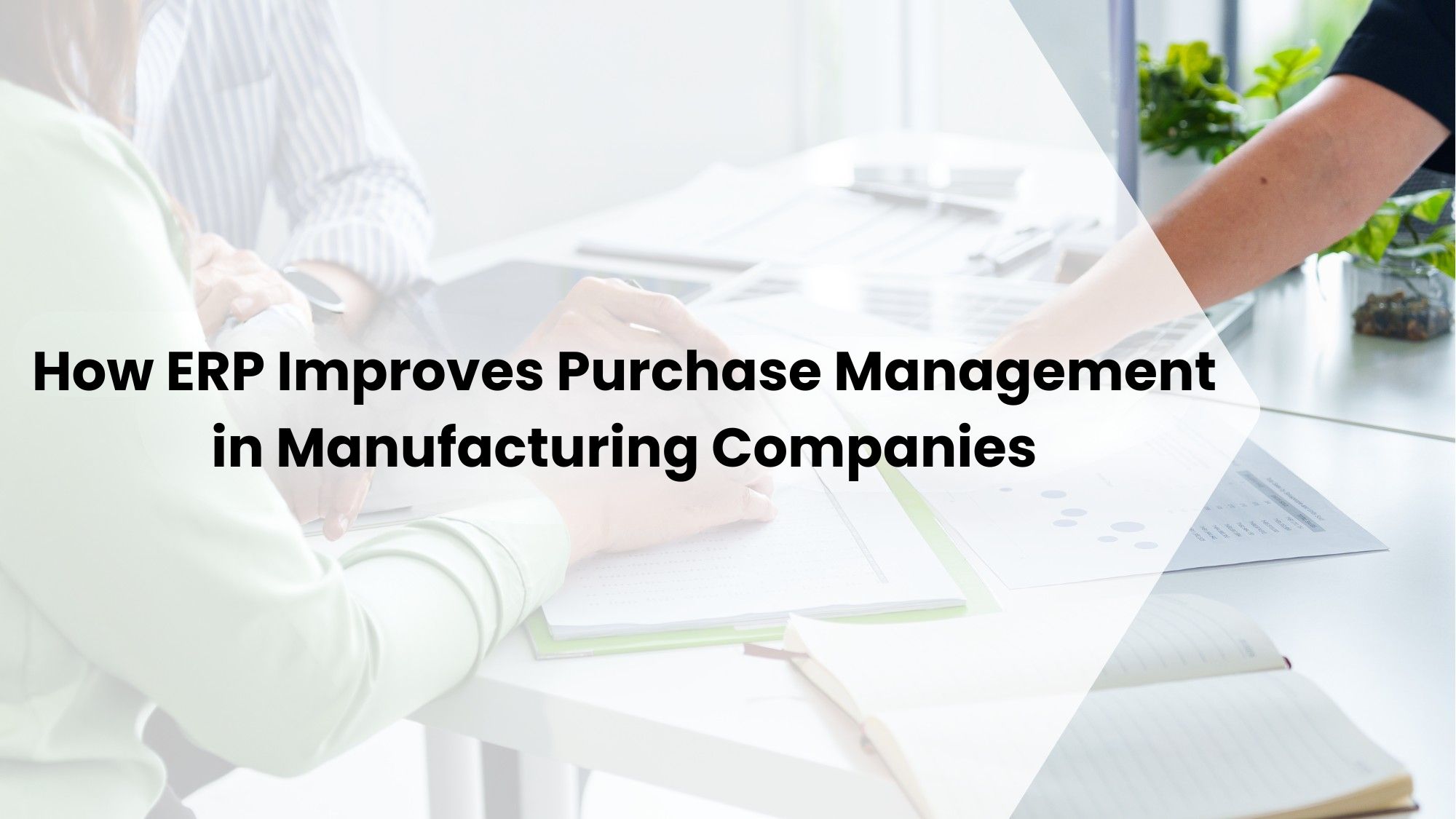 How ERP Improves Purchase Management in Manufacturing Companies